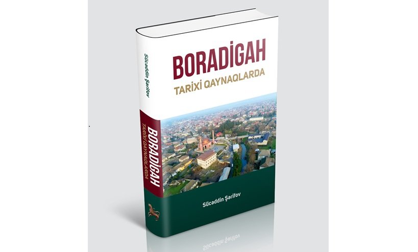 “Boradigah tarixi qaynaqlarda” kitabı çap olunub