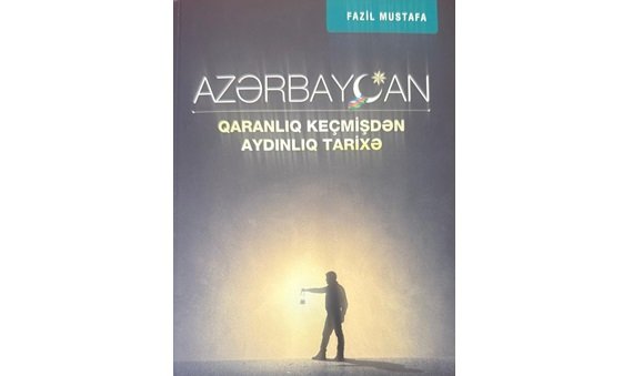 “Azərbaycan: Qaranlıq keçmişdən aydınlıq tarixə” - Fazil Mustafanın yeni kitabı gün üzü görüb