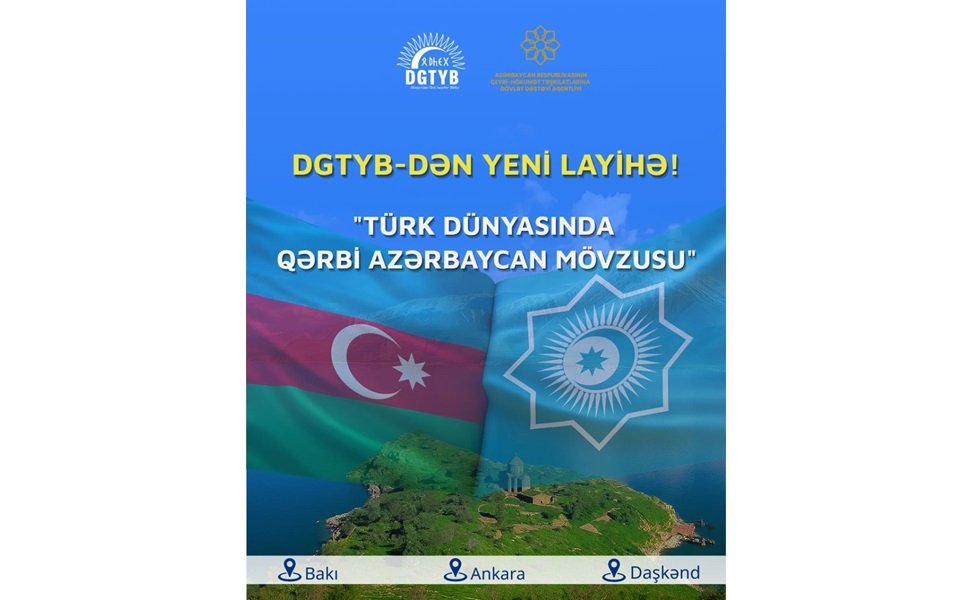 DGTYB "Türk dünyasında Qərbi Azərbaycan mövzusu" layihəsini həyata keçirir