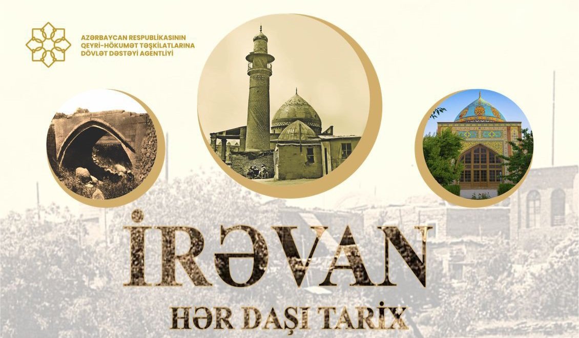 “İrəvan: Hər daşı tarix” layihəsinə start verildi
