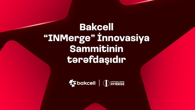 “Bakcell” regionun ən nüfuzlu innovasiya sammitinin tərəfdaşıdır