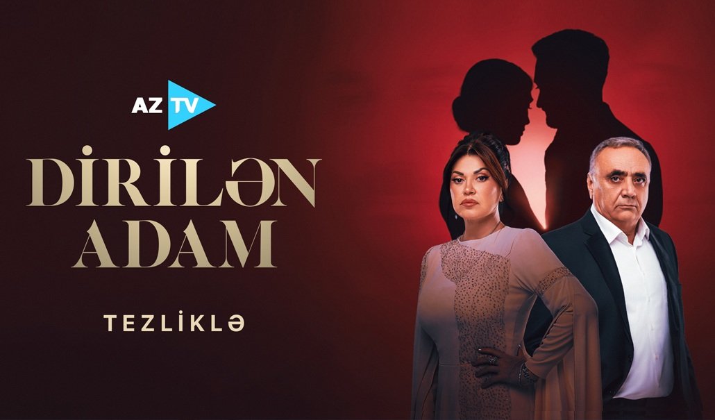 Tezliklə AzTV-də “Dirilən Adam” serial