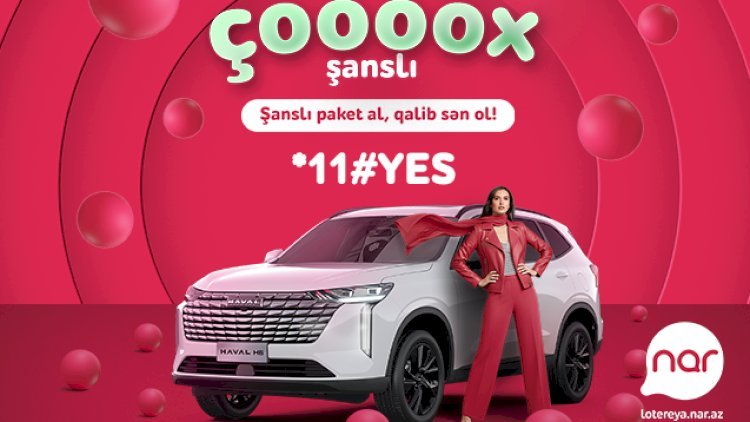 “Nar”da həyəcan artır – 6-cı avtomobil səni gözləyir