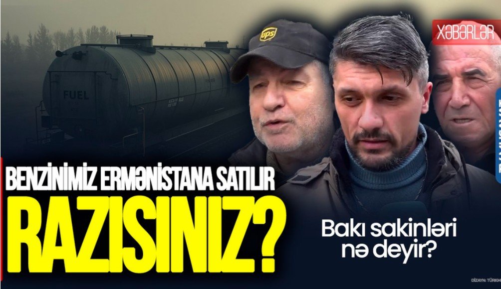 Azərbaycan benzini Ermənistana getdi ⁃ Bakı sakinləri nə deyir? - Maraqlı rəylər