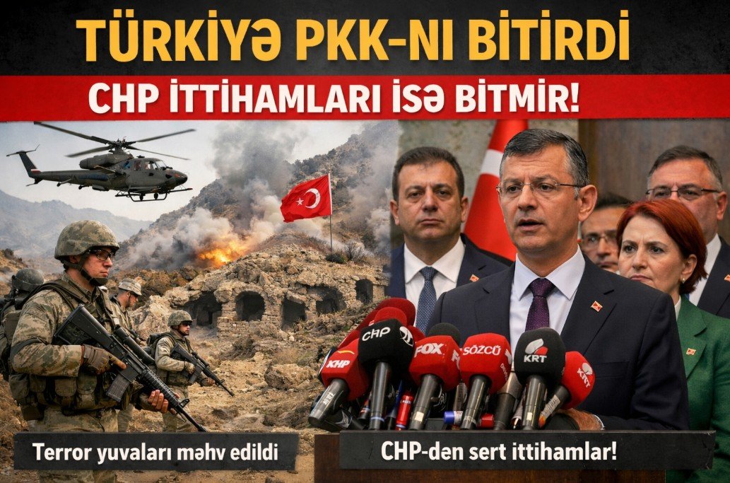 Türkiyə PKK-nı bitirdi, CHP ittihamları isə bitmir