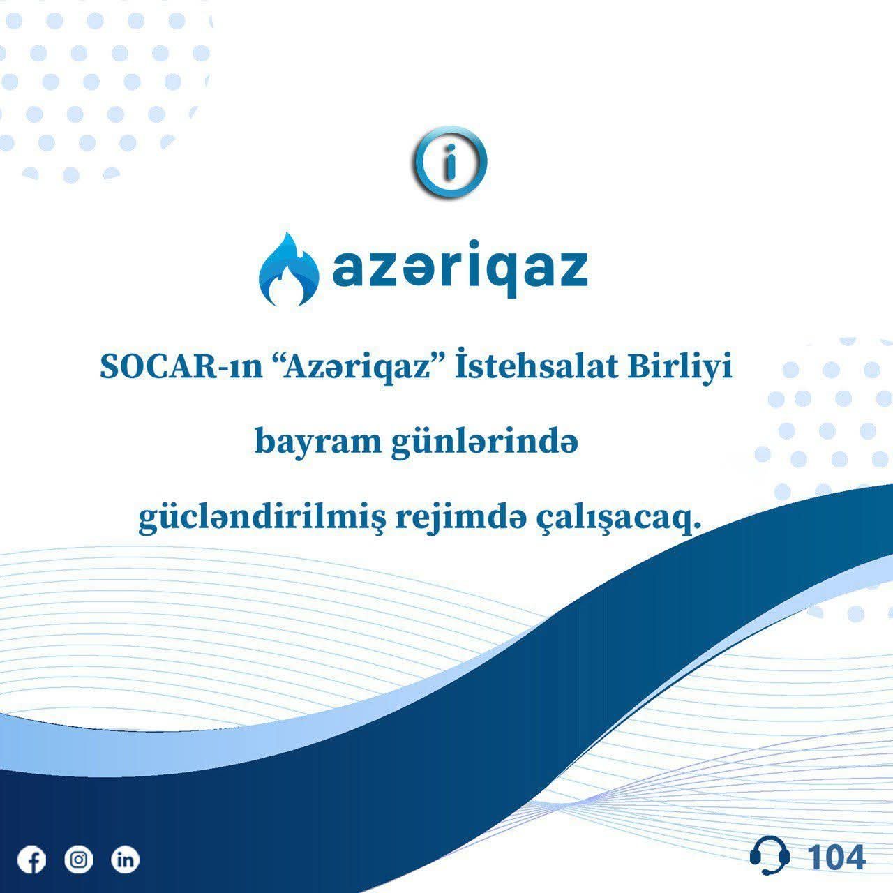 SOCAR-ın "Azəriqaz” İstehsalat Birliyi bayram günlərində xidmətini davam etdirəcək