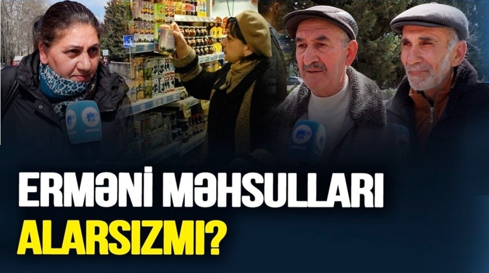 Erməni məhsulları marketlərimizə girir – ALAN DA VAR, BOYKOT EDƏN DƏ!