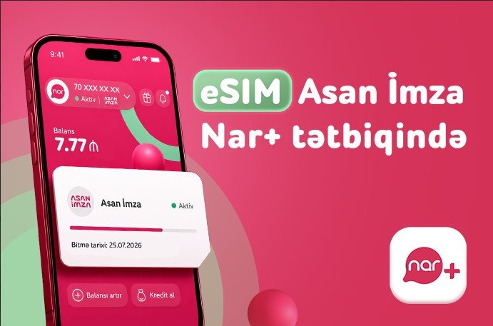 “Nar” abunəçiləri üçün eSIM nömrələrdə “Asan İmza” xidməti istifadəyə verildi