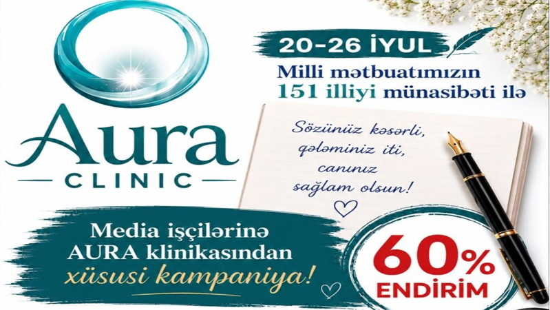 AURA Clinic-dən jurnalistlərə özəl kampaniya– Bütün tibbi xidmətlərə 60% endirim
