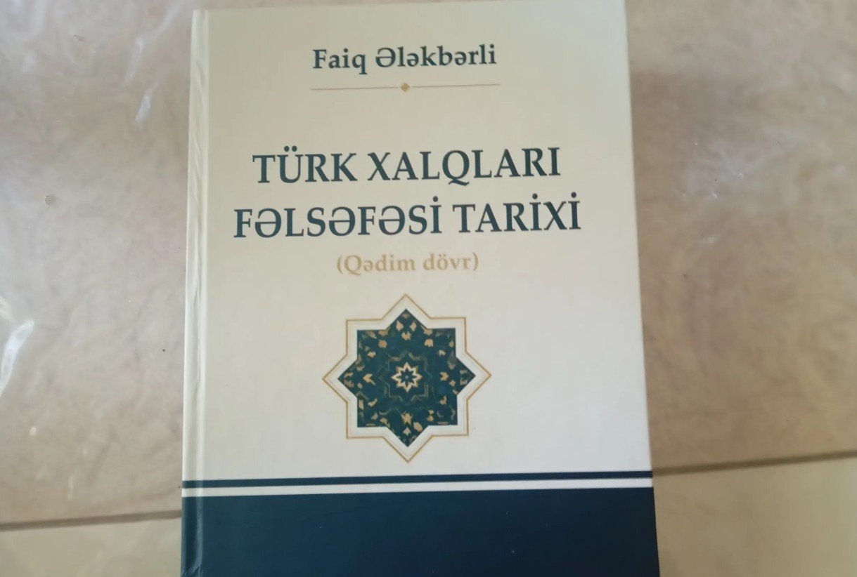Faiq Ələkbərlinin “Türk xalqları fəlsəfəsi tarixi (qədim dövr)” kitabı nəşr olunub