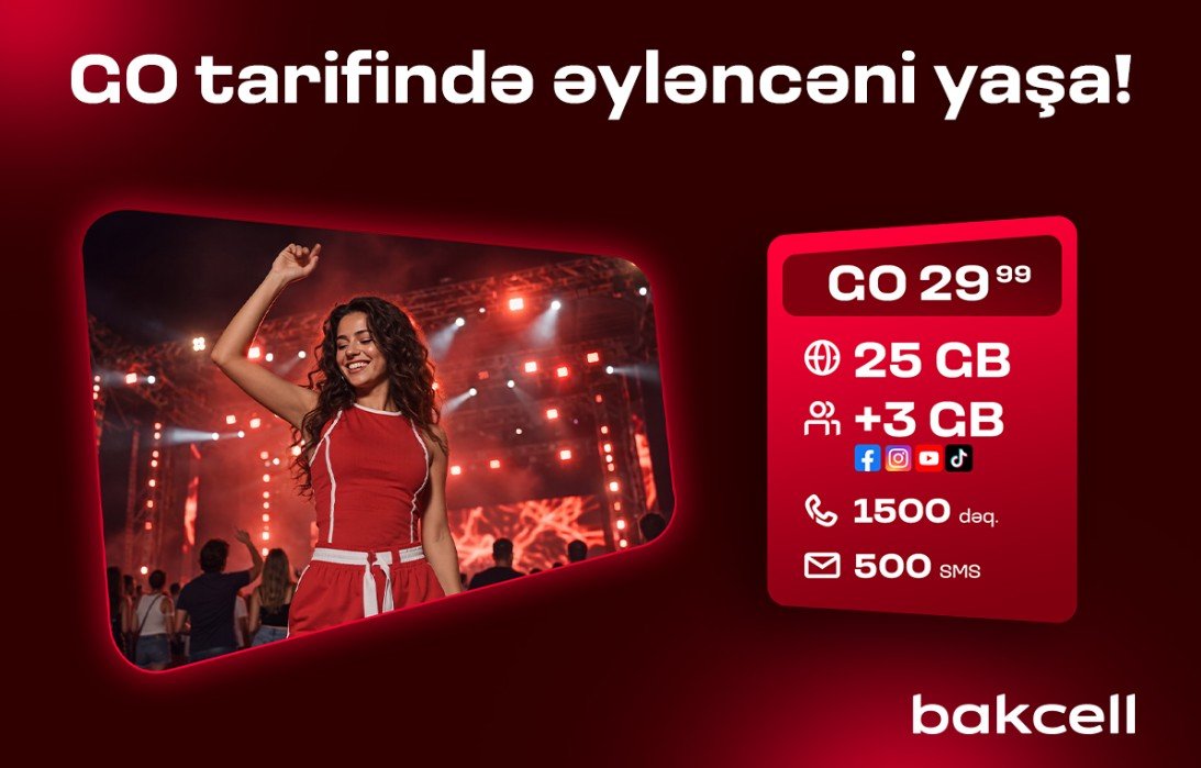 "Bakcell"in “GO” tariflərinə qoşulun və üstünlüklərdən faydalanın